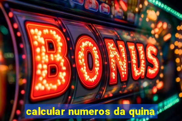 calcular numeros da quina